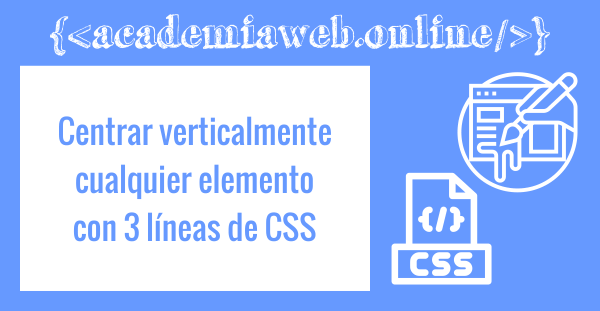Centrar verticalmente cualquier elemento con 3 líneas de CSS